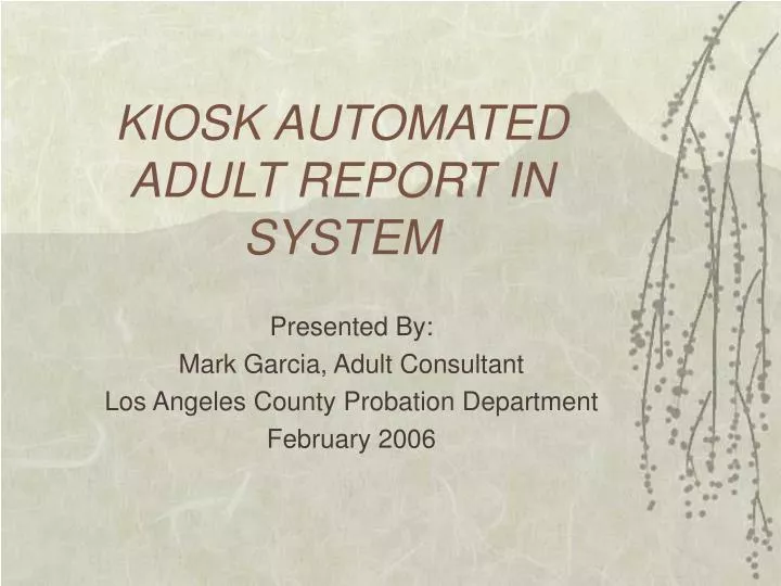 kiosk automated adult report in system