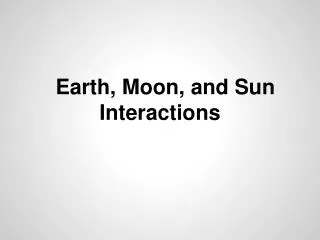 Earth, Moon, and Sun Interactions