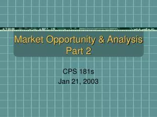 Market Opportunity &amp; Analysis Part 2