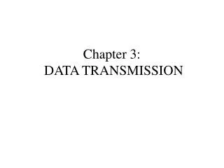 Chapter 3: DATA TRANSMISSION