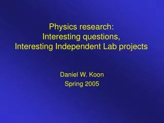 Physics research: Interesting questions, Interesting Independent Lab projects