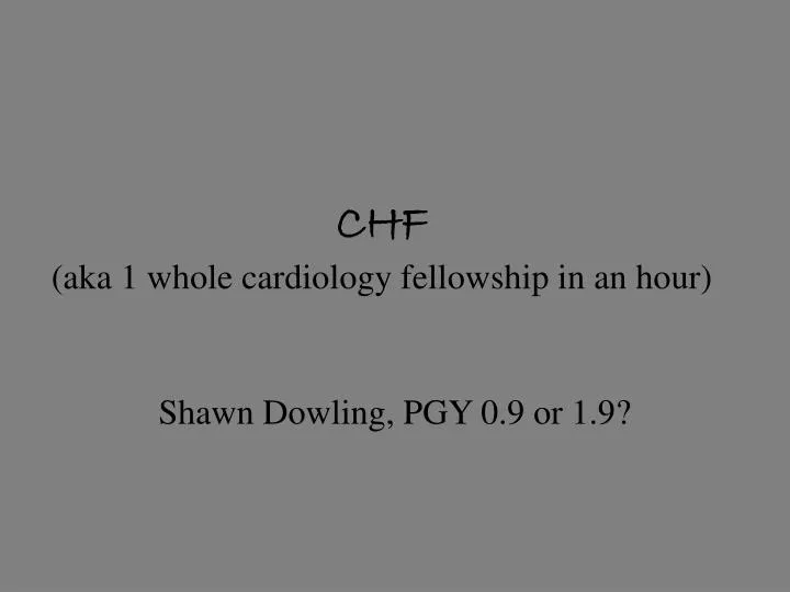 chf aka 1 whole cardiology fellowship in an hour