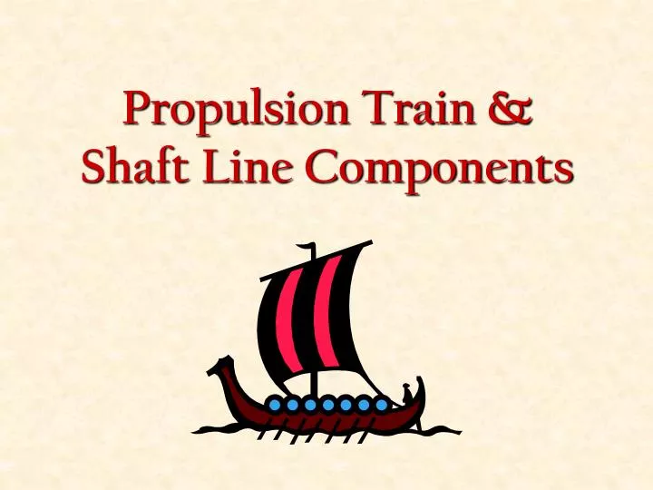 propulsion train shaft line components