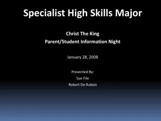 Specialist High Skills Major Christ The King Parent/Student Information Night January 28, 2008