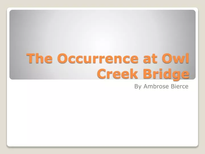 the occurrence at owl creek bridge