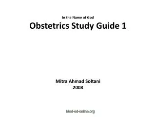 In the Name of God Obstetrics Study Guide 1 Mitra Ahmad Soltani 2008