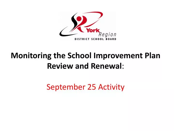 monitoring the school improvement plan review and renewal september 25 activity