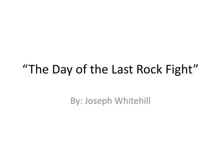 the day of the last rock fight