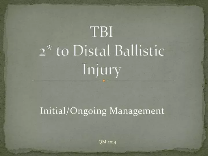 tbi 2 to distal ballistic injury
