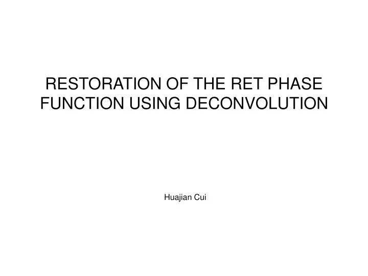 restoration of the ret phase function using deconvolution
