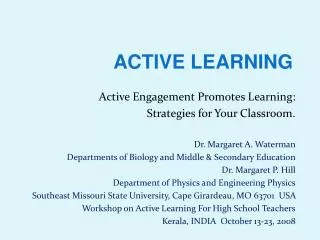 Active Engagement Promotes Learning: Strategies for Your Classroom. Dr. Margaret A. Waterman