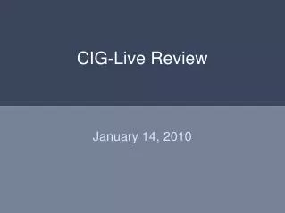 CIG-Live Review
