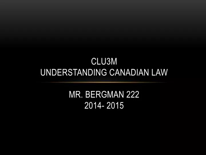 clu3m understanding canadian law mr bergman 222 2014 2015