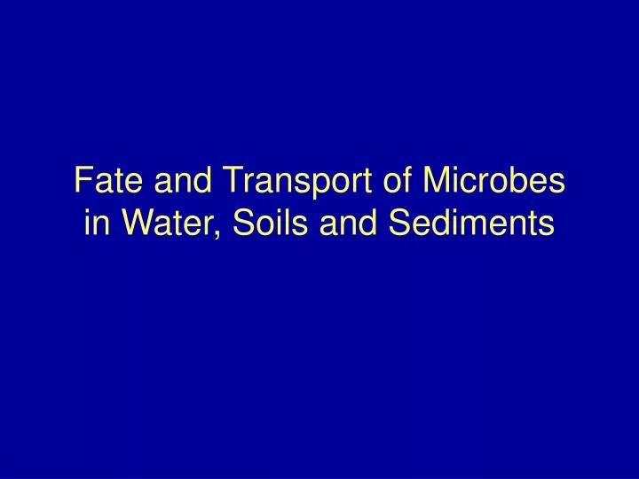fate and transport of microbes in water soils and sediments