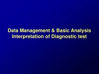 Data Management &amp; Basic Analysis Interpretation of Diagnostic test