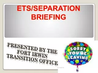 ETS/SEPARATION BRIEFING