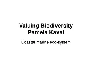Valuing Biodiversity Pamela Kaval