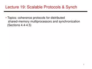 Lecture 19: Scalable Protocols &amp; Synch