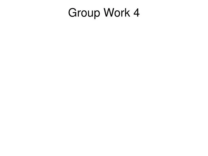 group work 4