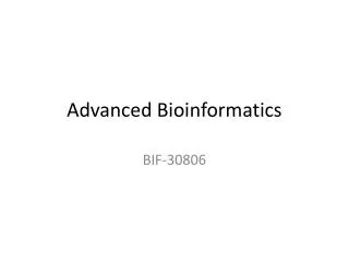 Advanced Bioinformatics