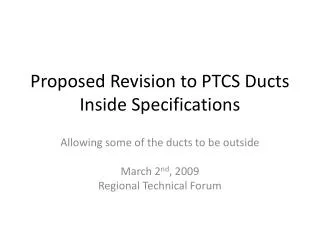 Proposed Revision to PTCS Ducts Inside Specifications