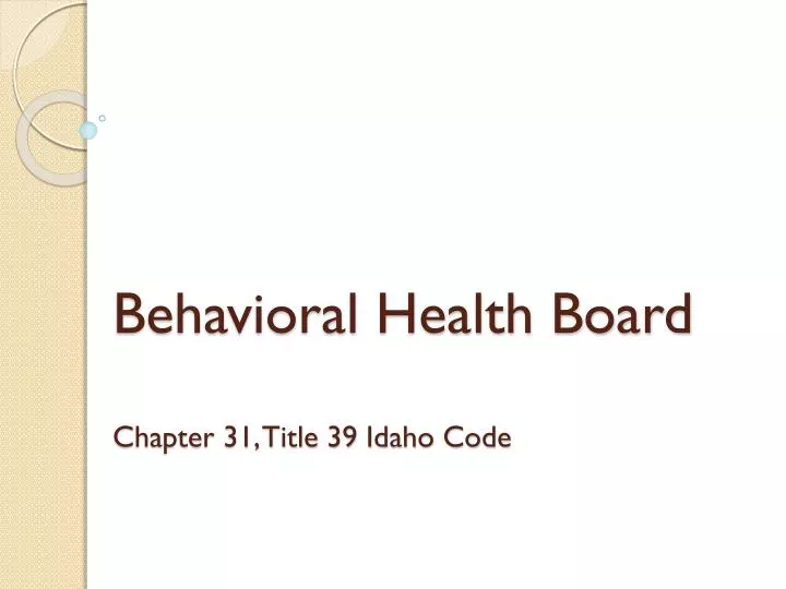 behavioral health board chapter 31 title 39 idaho code
