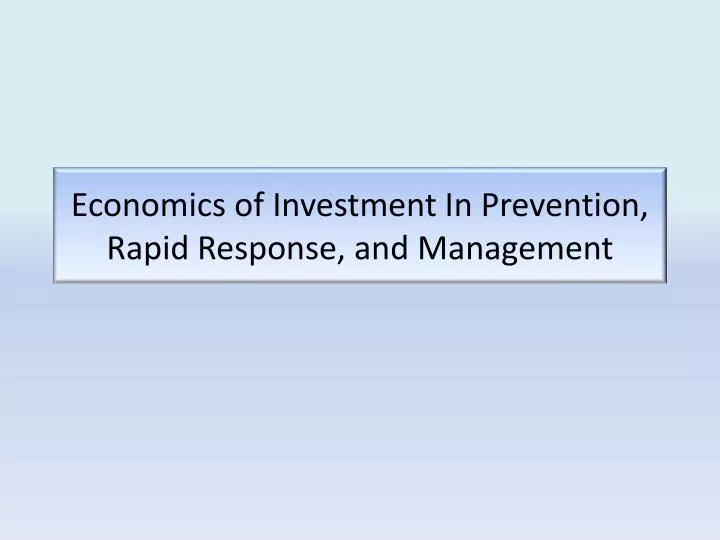 economics of investment in prevention rapid response and management