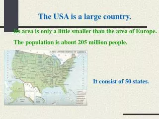 The USA is a large country.