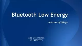 Bluetooth Low Energy I nternet of things