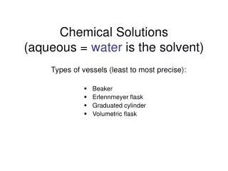 Chemical Solutions (aqueous = water is the solvent)
