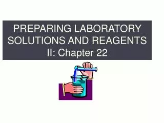 PREPARING LABORATORY SOLUTIONS AND REAGENTS II: Chapter 22