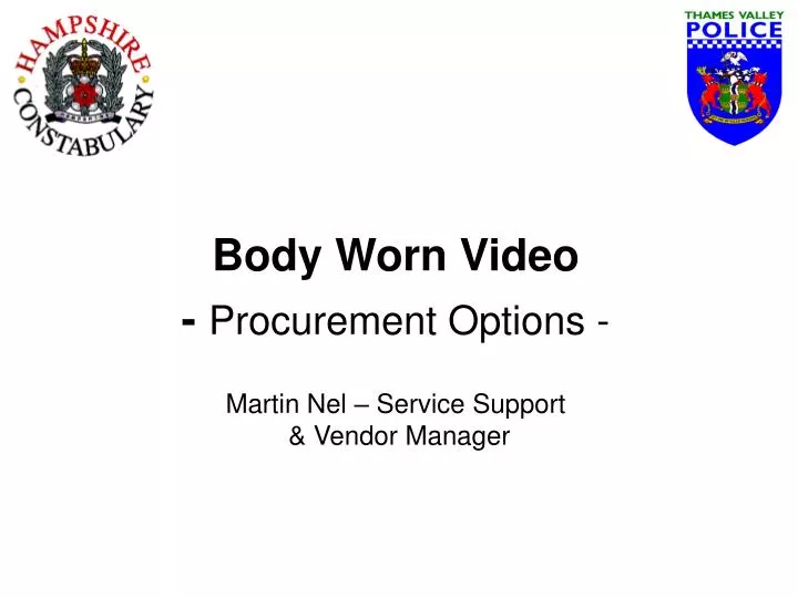 body worn video procurement options martin nel service support vendor manager