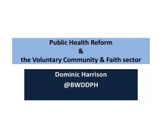 Public Health Reform &amp; the Voluntary Community &amp; Faith sector