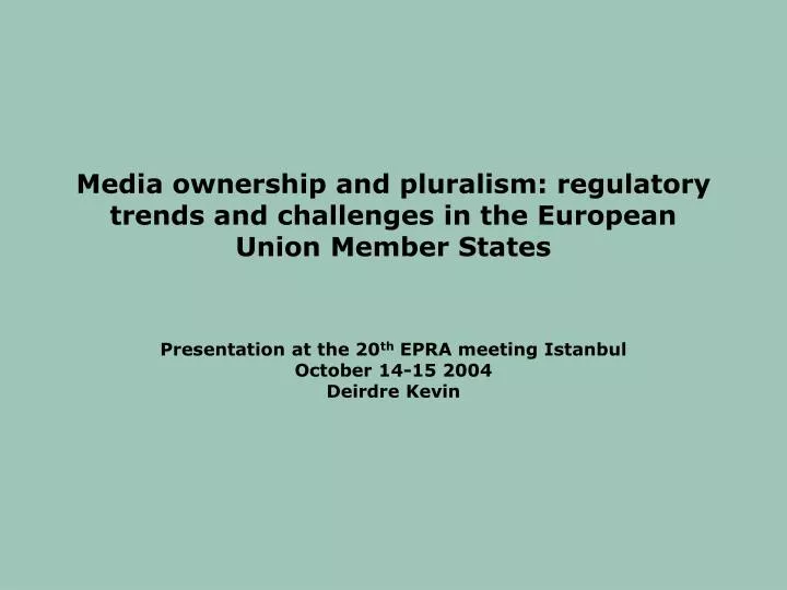 media ownership and pluralism regulatory trends and challenges in the european union member states