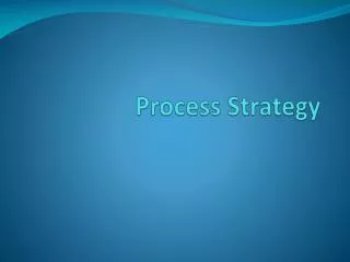 Process Strategy