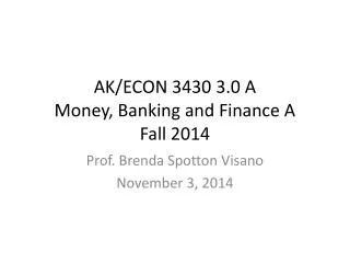 AK/ECON 3430 3.0 A Money, Banking and Finance A Fall 2014