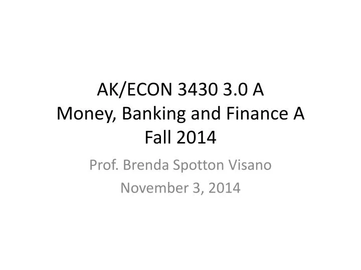 ak econ 3430 3 0 a money banking and finance a fall 2014