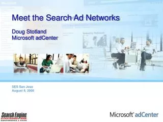 Meet the Search Ad Networks Doug Stotland Microsoft adCenter