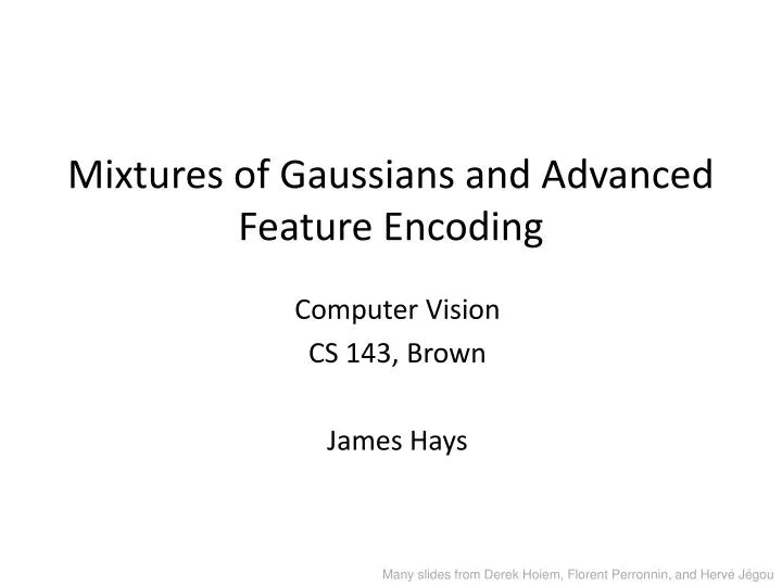 mixtures of gaussians and advanced feature encoding