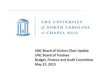 UNC Board of Visitors Chair Update UNC Board of Trustees Budget, Finance and Audit Committee