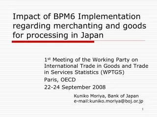 Impact of BPM6 Implementation regarding merchanting and goods for processing in Japan
