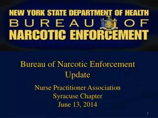 Bureau of Narcotic Enforcement Update Nurse Practitioner Association Syracuse Chapter