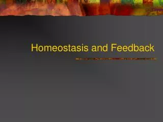 Homeostasis and Feedback