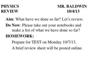 PHYSICS					MR. BALDWIN REVIEW						10/4/13