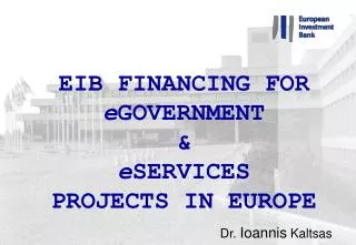 EIB FINANCING FOR e GOVERNMENT &amp; e SERVICES PROJECTS IN EUROPE