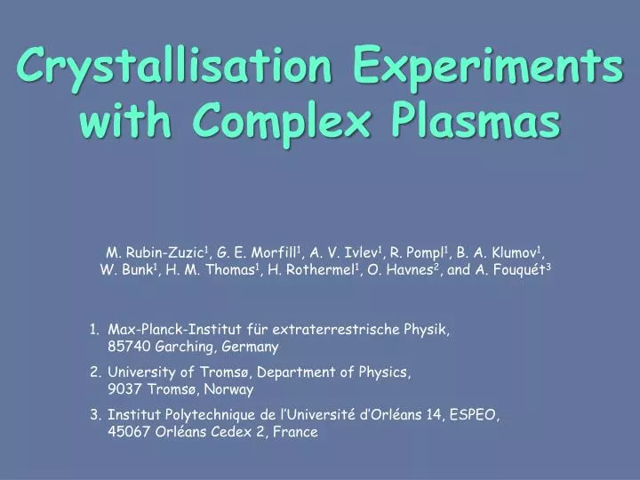 crystallisation experiments with complex plasmas