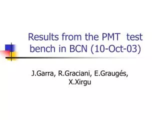 Results from the PMT test bench in BCN (10-Oct-03)