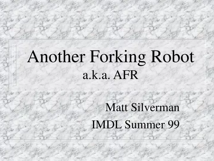 another forking robot a k a afr