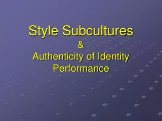 Style Subcultures &amp; Authenticity of Identity Performance