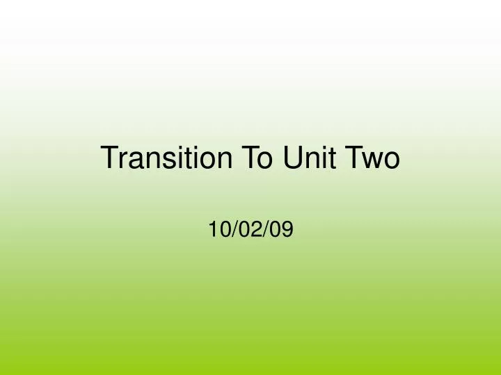transition to unit two